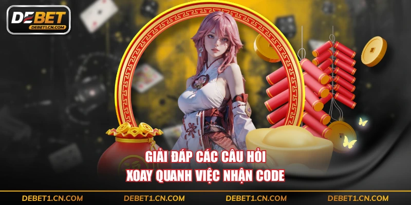 Giải đáp các câu hỏi xoay quanh việc nhận code